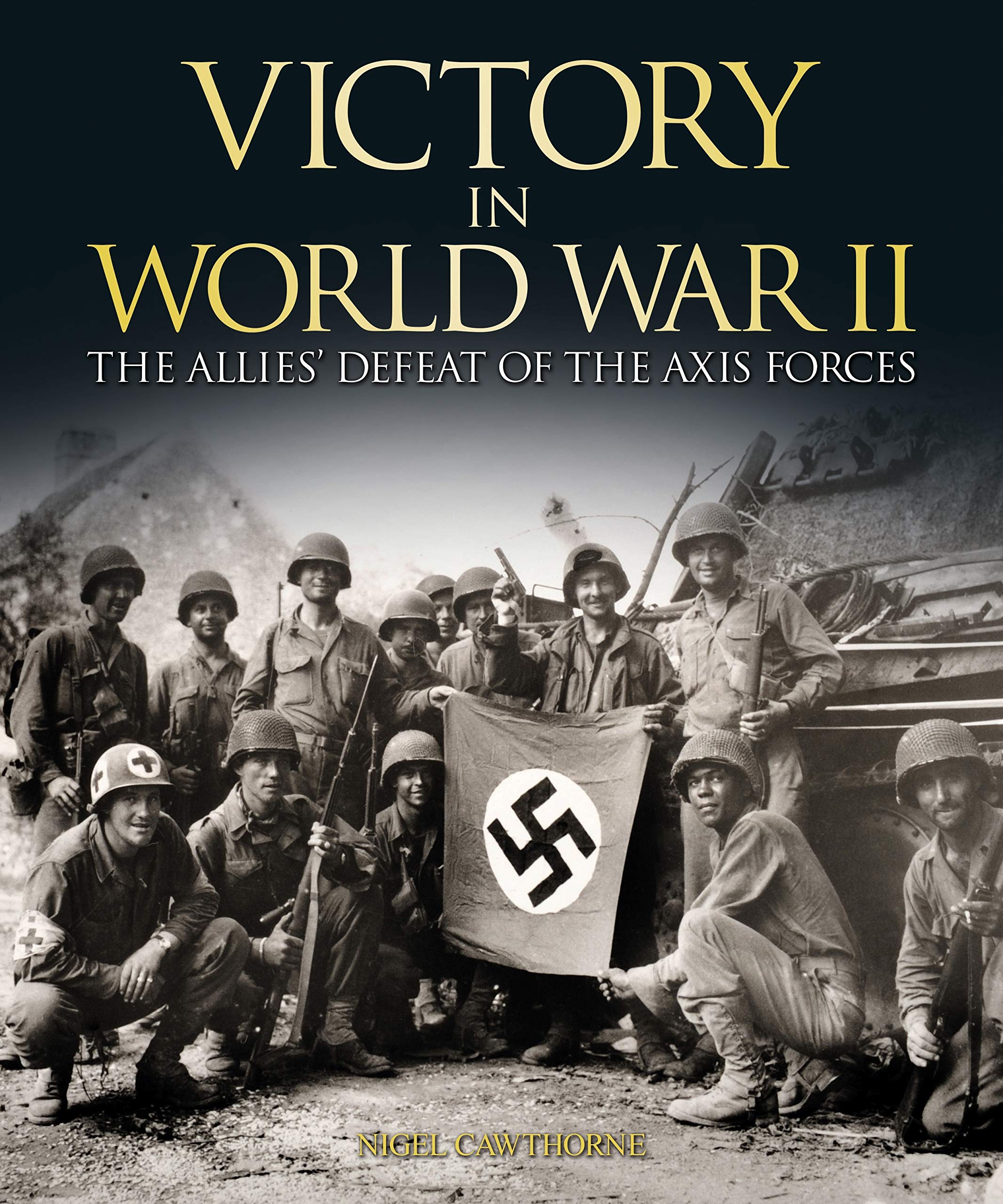 Victory in World War II: The Allies Defeat of the Axis
